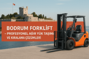 Bodrum Forklift Hizmetleri